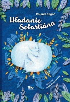 Kniha: Hľadanie Sebastiána (Roland Cagáň), 2019 Kniha: Hľadanie Sebastiána (Roland Cagáň), 2019