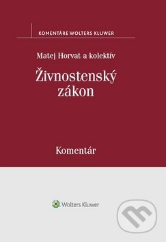 Kniha: Živnostenský zákon (Matej Horvat). Wolters Kluwer, 2019 Kniha: Živnostenský zákon (Matej Horvat). Wolters Kluwer, 2019