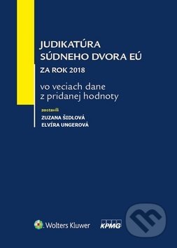 Kniha: Judikatúra súdneho dvora EÚ za rok 2018 vo veciach dane z pridanej hodnoty (Elvíra Ungerová a Zuzana Šidlová). Wolters Kluwer, 2019 Kniha: Judikatúra súdneho dvora EÚ za rok 2018 vo veciach dane z pridanej hodnoty (Elvíra Ungerová a Zuzana Šidlová). Wolters Kluwer, 2019