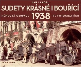 Kniha: Sudety krásné i bouřící (Jan Lakosil). Mladá fronta, 2019 Kniha: Sudety krásné i bouřící (Jan Lakosil). Mladá fronta, 2019
