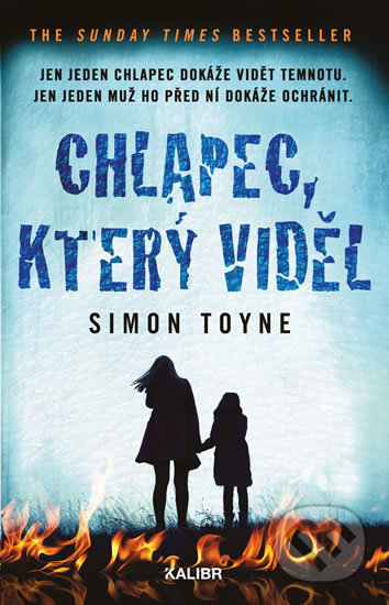 Kniha: Chlapec, který viděl (Simon Toyne). Kalibr, 2019 Kniha: Chlapec, který viděl (Simon Toyne). Kalibr, 2019