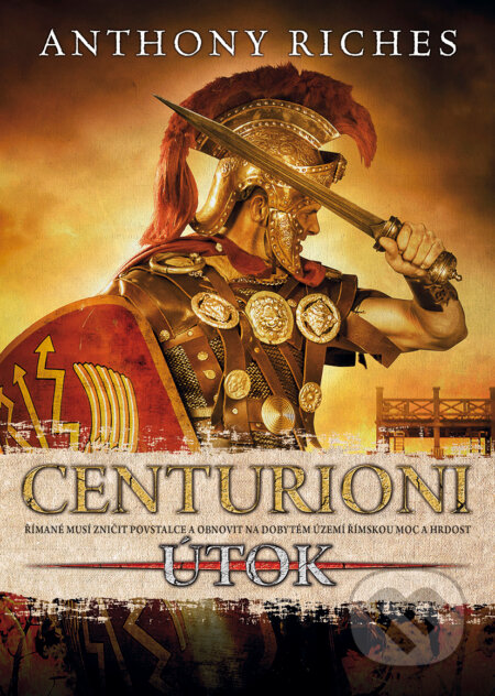 E-kniha: Centurioni: Útok (Anthony Riches). BB/art, 2019 E-kniha: Centurioni: Útok (Anthony Riches). BB/art, 2019