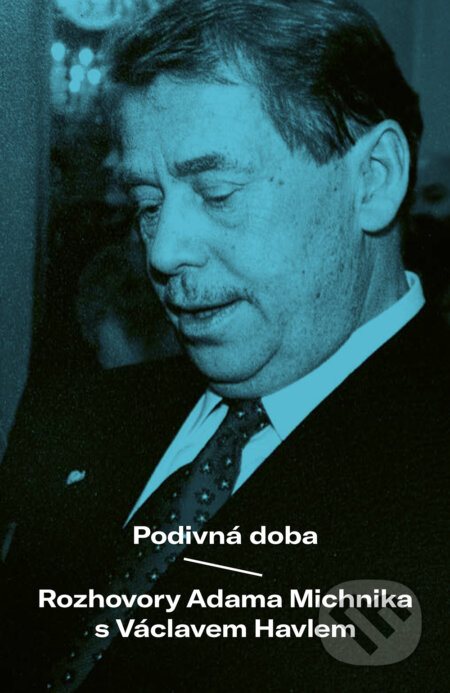 E-kniha: Podivná doba (Adam Michnik a Václav Havel). Paseka, 2019 E-kniha: Podivná doba (Adam Michnik a Václav Havel). Paseka, 2019