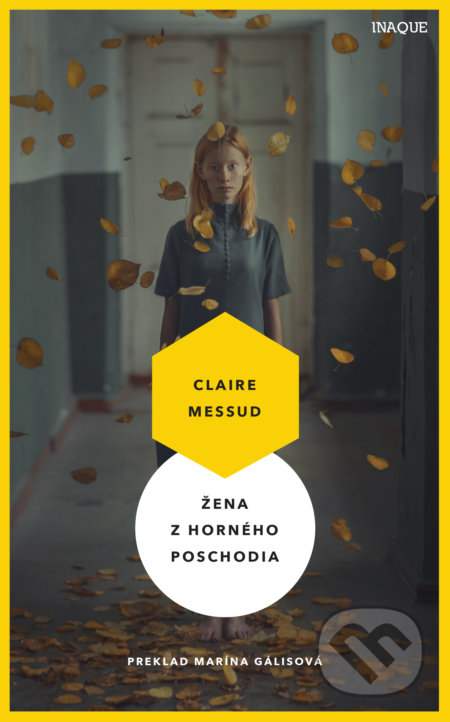 Kniha: Žena z horného poschodia (Claire Messud). Inaque, 2020 Kniha: Žena z horného poschodia (Claire Messud). Inaque, 2020