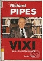 Kniha: Vixi (Richard Pipes). Mladá fronta, 2005 Kniha: Vixi (Richard Pipes). Mladá fronta, 2005