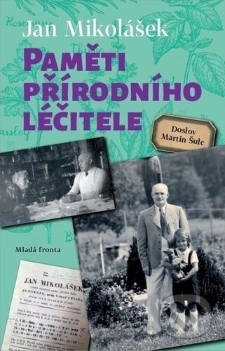Kniha: Paměti přírodního léčitele (Jan Mikolášek). Mladá fronta, 2019 Kniha: Paměti přírodního léčitele (Jan Mikolášek). Mladá fronta, 2019