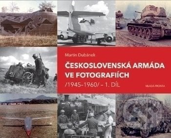 Československá armáda ve fotografiích - Martin Dubánek, Mladá fronta, 2019