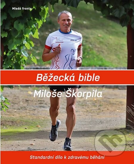 Kniha: Běžecká bible Miloše Škorpila (Miloš Škorpil). Mladá fronta, 2019 Kniha: Běžecká bible Miloše Škorpila (Miloš Škorpil). Mladá fronta, 2019