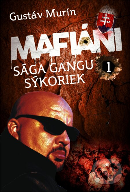 E-kniha: Mafiáni - Sága gangu Sýkoriek I. (Gustáv Murín). Gustáv Murín E-kniha: Mafiáni - Sága gangu Sýkoriek I. (Gustáv Murín). Gustáv Murín