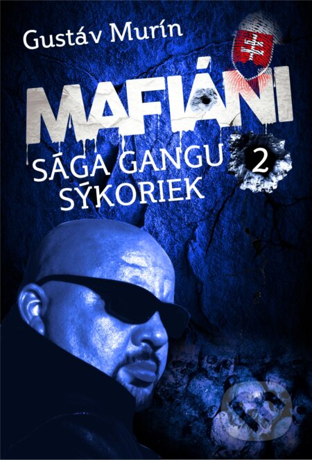 E-kniha: Mafiáni - Sága gangu Sýkoriek II. (Gustáv Murín). Gustáv Murín E-kniha: Mafiáni - Sága gangu Sýkoriek II. (Gustáv Murín). Gustáv Murín