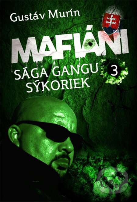 E-kniha: Mafiáni - Sága gangu Sýkoriek III. (Gustáv Murín). Gustáv Murín E-kniha: Mafiáni - Sága gangu Sýkoriek III. (Gustáv Murín). Gustáv Murín