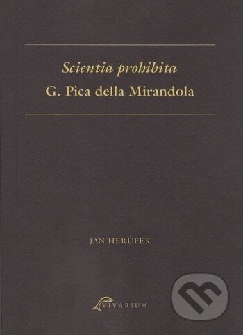 Kniha: Scientia prohibita G. Pica della Mirandola (Jan Herůfek). Ostravská univerzita, 2017 Kniha: Scientia prohibita G. Pica della Mirandola (Jan Herůfek). Ostravská univerzita, 2017