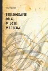 Kniha: Bibliografie díla Miloše Martena (Jana Šrubařová). Ostravská univerzita, 2010 Kniha: Bibliografie díla Miloše Martena (Jana Šrubařová). Ostravská univerzita, 2010