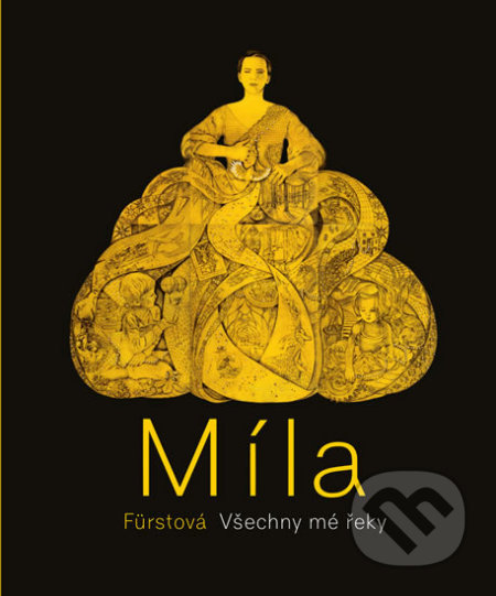 Kniha: Míla Fürstová: Všechny mé řeky (Petr Štěpán). Universum, 2019 Kniha: Míla Fürstová: Všechny mé řeky (Petr Štěpán). Universum, 2019