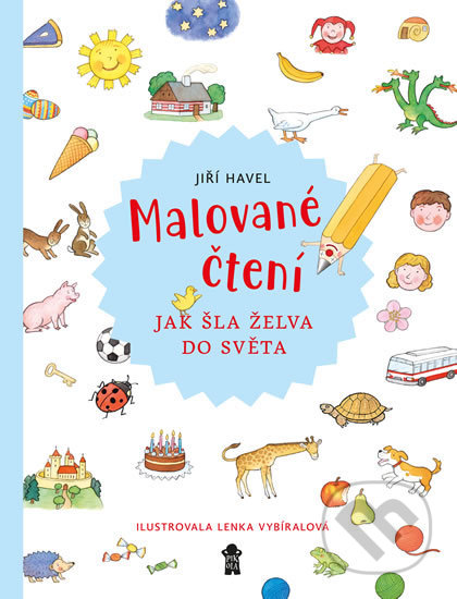 Kniha: Malované čtení: Jak šla želva do světa (Jiří Havel). Pikola, 2019 Kniha: Malované čtení: Jak šla želva do světa (Jiří Havel). Pikola, 2019
