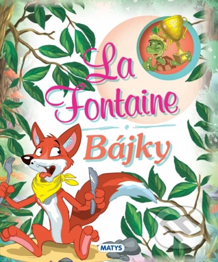 Kniha: La Fontaine - Bájky (Jean de La Fontaine). Matys, 2019 Kniha: La Fontaine - Bájky (Jean de La Fontaine). Matys, 2019