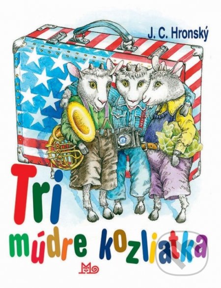 Kniha: Tri múdre kozliatka (Jozef Cíger Hronský). Slovenské pedagogické nakladateľstvo - Mladé letá, 2019 Kniha: Tri múdre kozliatka (Jozef Cíger Hronský). Slovenské pedagogické nakladateľstvo - Mladé letá, 2019