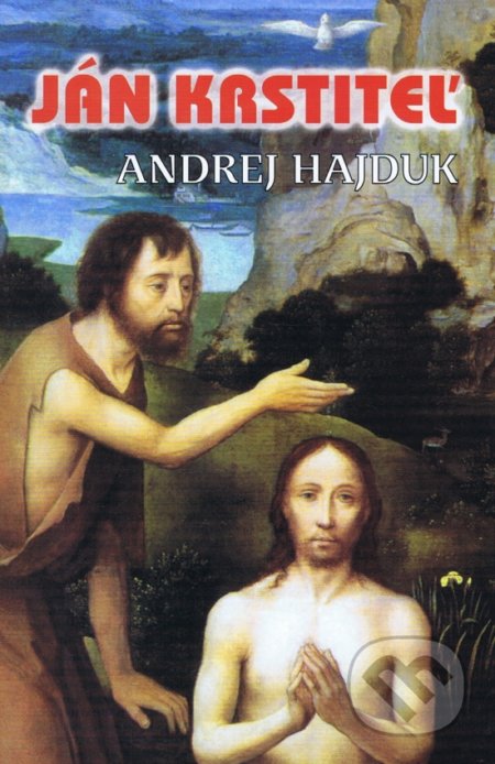 Kniha: Ján Krstiteľ (Andrej Hajduk). Tranoscius, 2004 Kniha: Ján Krstiteľ (Andrej Hajduk). Tranoscius, 2004