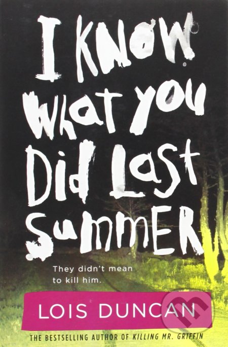 Kniha: I Know What You Did Last Summer (Lois Duncan). Little, Brown, 2010 Kniha: I Know What You Did Last Summer (Lois Duncan). Little, Brown, 2010