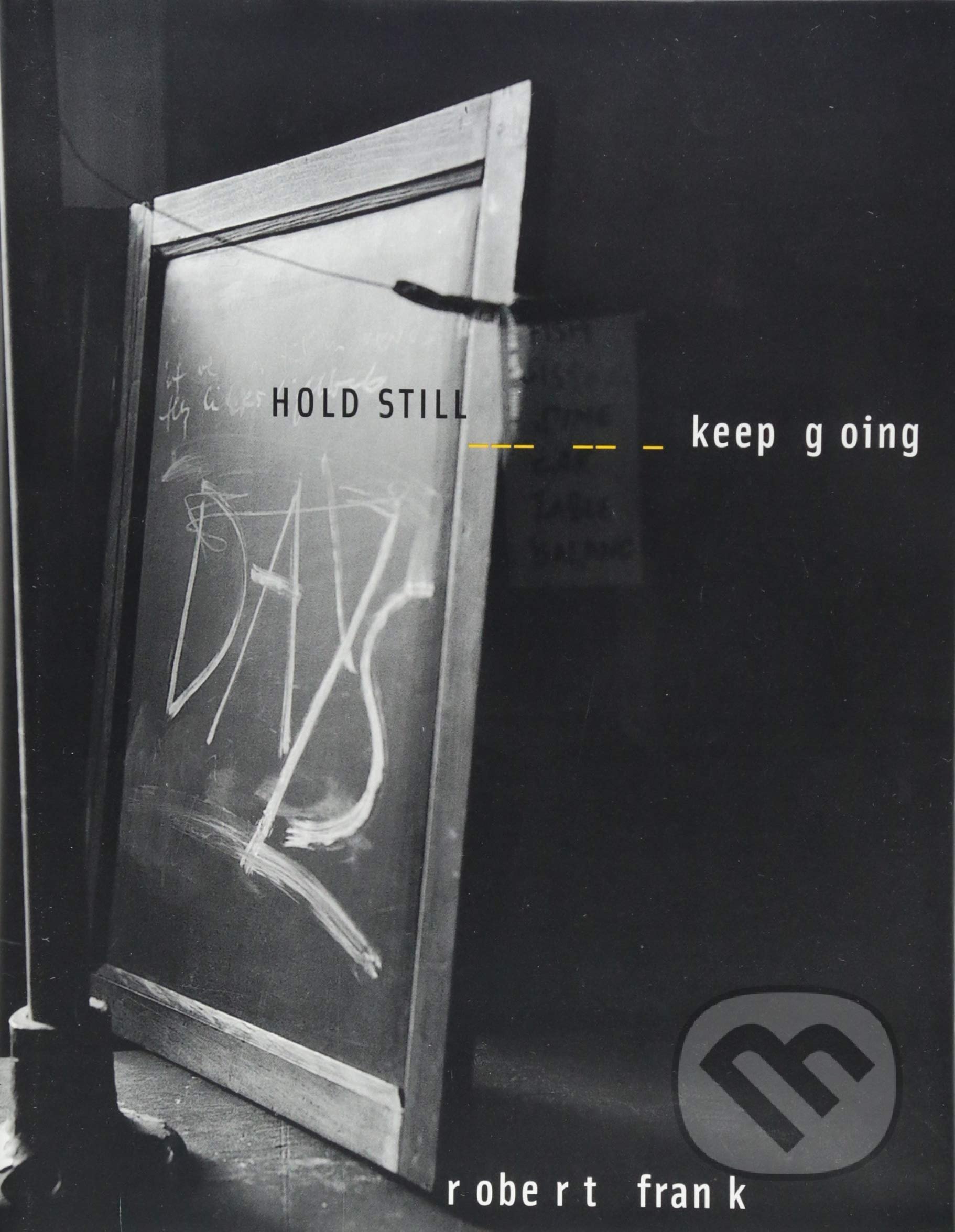 Kniha: Hold Still (Robert Frank). Steidl Verlag, 2016 Kniha: Hold Still (Robert Frank). Steidl Verlag, 2016