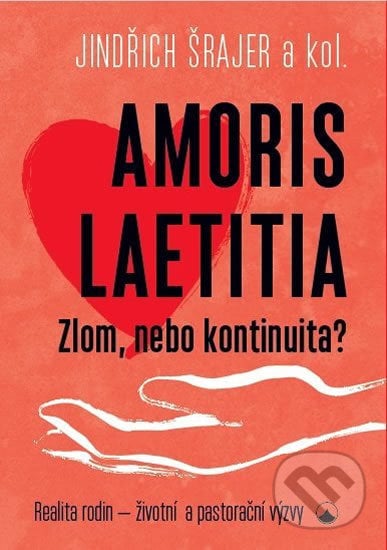Amoris laetitia - Zlom, nebo kontinuita? - Jindřich Šrajer, Karmelitánské nakladatelství, 2019