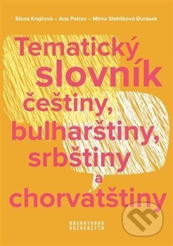 Kniha: Tematický slovník češtiny, bulharštiny, srbštiny a chorvatštiny (Ana Petrov, Elena Krejčová a Mirna Durasek Stehlíková). Masarykova univerzita, 2019 Kniha: Tematický slovník češtiny, bulharštiny, srbštiny a chorvatštiny (Ana Petrov, Elena Krejčová a Mirna Durasek Stehlíková). Masarykova univerzita, 2019