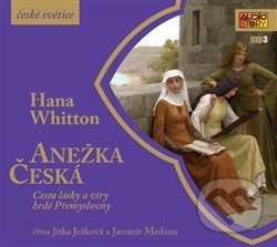 Audiokniha: Anežka Česká (Hana Whitton). AudioStory, 2019 Audiokniha: Anežka Česká (Hana Whitton). AudioStory, 2019