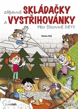 Kniha: Zábavné skládačky a vystřihovánky pro šikovné děti (Václav Ráž). Bambook, 2019 Kniha: Zábavné skládačky a vystřihovánky pro šikovné děti (Václav Ráž). Bambook, 2019