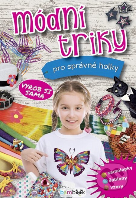 Kniha: Módní triky pro správné holky (Bambook). Bambook, 2019 Kniha: Módní triky pro správné holky (Bambook). Bambook, 2019