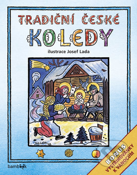 Kniha: Tradiční české koledy (Josef Lada). Bambook, 2019 Kniha: Tradiční české koledy (Josef Lada). Bambook, 2019