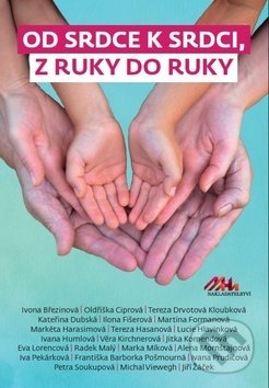 Kniha: Od srdce k srdci, z ruky do ruky (Alena Mornštajnová, Iva Pekárková, Kateřina Dubská, Michal Viewegh a Petra Sou...). MaHa, 2019 Kniha: Od srdce k srdci, z ruky do ruky (Alena Mornštajnová, Iva Pekárková, Kateřina Dubská, Michal Viewegh a Petra Sou...). MaHa, 2019