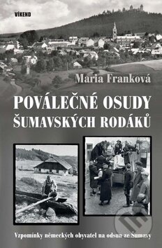 Kniha: Poválečné osudy šumavských rodáků (Marie Franková). Víkend, 2019 Kniha: Poválečné osudy šumavských rodáků (Marie Franková). Víkend, 2019