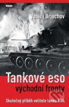 Kniha: Tankové eso východní fronty (Vasilij Brjuchov). Víkend, 2019 Kniha: Tankové eso východní fronty (Vasilij Brjuchov). Víkend, 2019