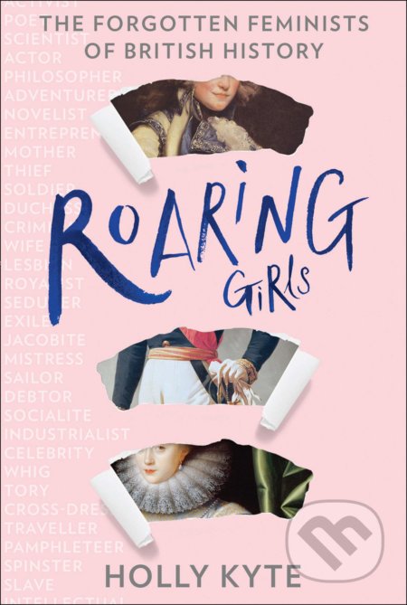 Kniha: Roaring Girls (Holly Kyte). HarperCollins, 2020 Kniha: Roaring Girls (Holly Kyte). HarperCollins, 2020