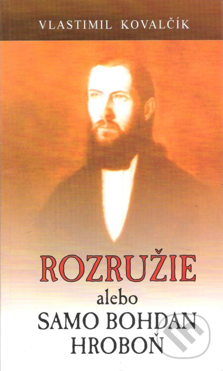 Kniha: Rozružie, alebo, Samo Bohdan Hroboň (Vlastimil Kovalčík). Vydavateľstvo Spolku slovenských spisovateľov, 2002 Kniha: Rozružie, alebo, Samo Bohdan Hroboň (Vlastimil Kovalčík). Vydavateľstvo Spolku slovenských spisovateľov, 2002