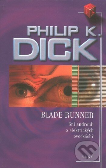 Kniha: Blade Runner (Dick K. Philip). Argo, 2003 Kniha: Blade Runner (Dick K. Philip). Argo, 2003
