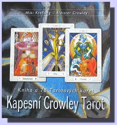 Kniha: Kapesní Crowley Tarot (Aleister Crowley a Miki Krefting). Synergie, 2004 Kniha: Kapesní Crowley Tarot (Aleister Crowley a Miki Krefting). Synergie, 2004