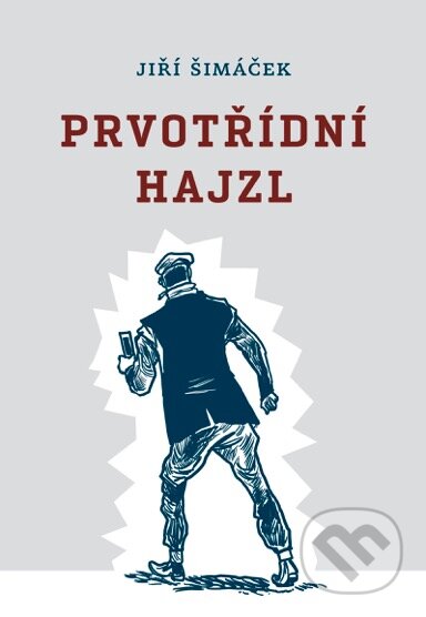 E-kniha: Prvotřídní hajzl (Jiří Šimáček). Druhé město, 2019 E-kniha: Prvotřídní hajzl (Jiří Šimáček). Druhé město, 2019