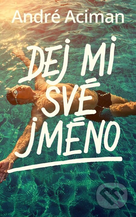 E-kniha: Dej mi své jméno (André Aciman). Slovart CZ, 2019 E-kniha: Dej mi své jméno (André Aciman). Slovart CZ, 2019
