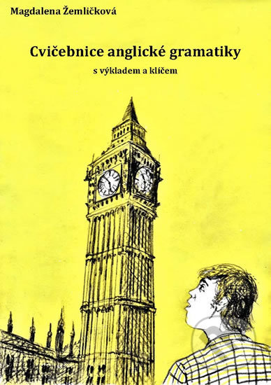 Kniha: Cvičebnice anglické gramatiky (Magdalena Žemličková). Magdaléna Žemličková, 2019 Kniha: Cvičebnice anglické gramatiky (Magdalena Žemličková). Magdaléna Žemličková, 2019