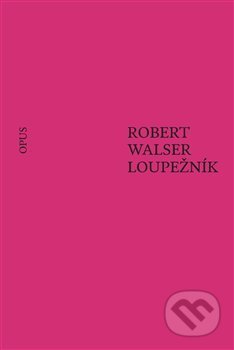 Kniha: Loupežník (Robert Walser). Opus, 2019 Kniha: Loupežník (Robert Walser). Opus, 2019
