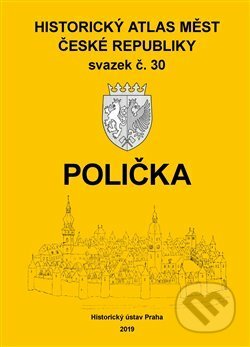 Kniha: Historický atlas měst České republiky: Polička (Historický ústav AV ČR). Historický ústav AV ČR, 2019 Kniha: Historický atlas měst České republiky: Polička (Historický ústav AV ČR). Historický ústav AV ČR, 2019
