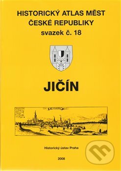 Kniha: Historický atlas měst České republiky: Jičín (Historický ústav AV ČR). Historický ústav AV ČR, 2008 Kniha: Historický atlas měst České republiky: Jičín (Historický ústav AV ČR). Historický ústav AV ČR, 2008