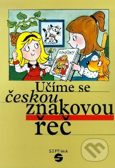 Kniha: Učíme se českou znakovou řeč (Marie Růžičková). Septima, 2016 Kniha: Učíme se českou znakovou řeč (Marie Růžičková). Septima, 2016