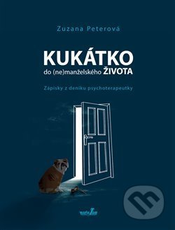 Kniha: Kukátko do (ne)manželského života (Zuzana Peterová). MarieTum, 2019 Kniha: Kukátko do (ne)manželského života (Zuzana Peterová). MarieTum, 2019
