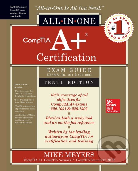 Kniha: CompTIA A+ Certification (Mike Meyers). McGraw-Hill, 2019 Kniha: CompTIA A+ Certification (Mike Meyers). McGraw-Hill, 2019