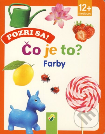 Kniha: Pozri sa! Čo je to? Farby (Schwager & Steinlein Verlag). Schwager & Steinlein Verlag Kniha: Pozri sa! Čo je to? Farby (Schwager & Steinlein Verlag). Schwager & Steinlein Verlag