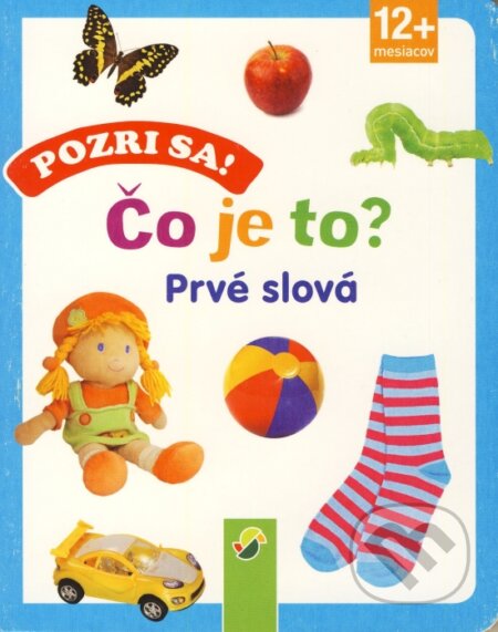 Kniha: Pozri sa! Čo je to? Prvé slová (Schwager & Steinlein Verlag). Schwager & Steinlein Verlag Kniha: Pozri sa! Čo je to? Prvé slová (Schwager & Steinlein Verlag). Schwager & Steinlein Verlag