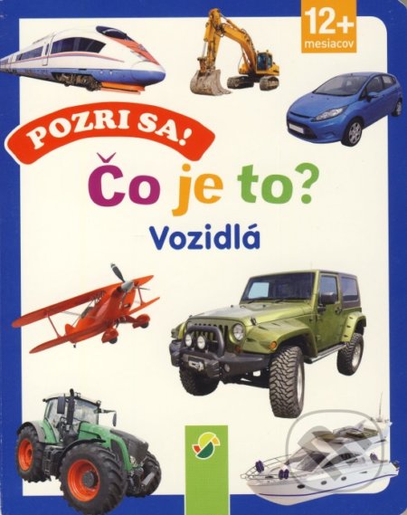 Kniha: Pozri sa! Čo je to? Vozidlá (Schwager & Steinlein Verlag). Schwager & Steinlein Verlag Kniha: Pozri sa! Čo je to? Vozidlá (Schwager & Steinlein Verlag). Schwager & Steinlein Verlag