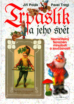 Kniha: Trpaslík a jeho svět (Jiří Polák a Pavel Tregl). Olympia, 2004 Kniha: Trpaslík a jeho svět (Jiří Polák a Pavel Tregl). Olympia, 2004
